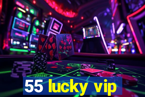 55 lucky vip